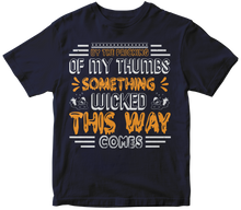 Load image into Gallery viewer, By the Pricking of my Thumbs something wicked this way comes T-shirt
