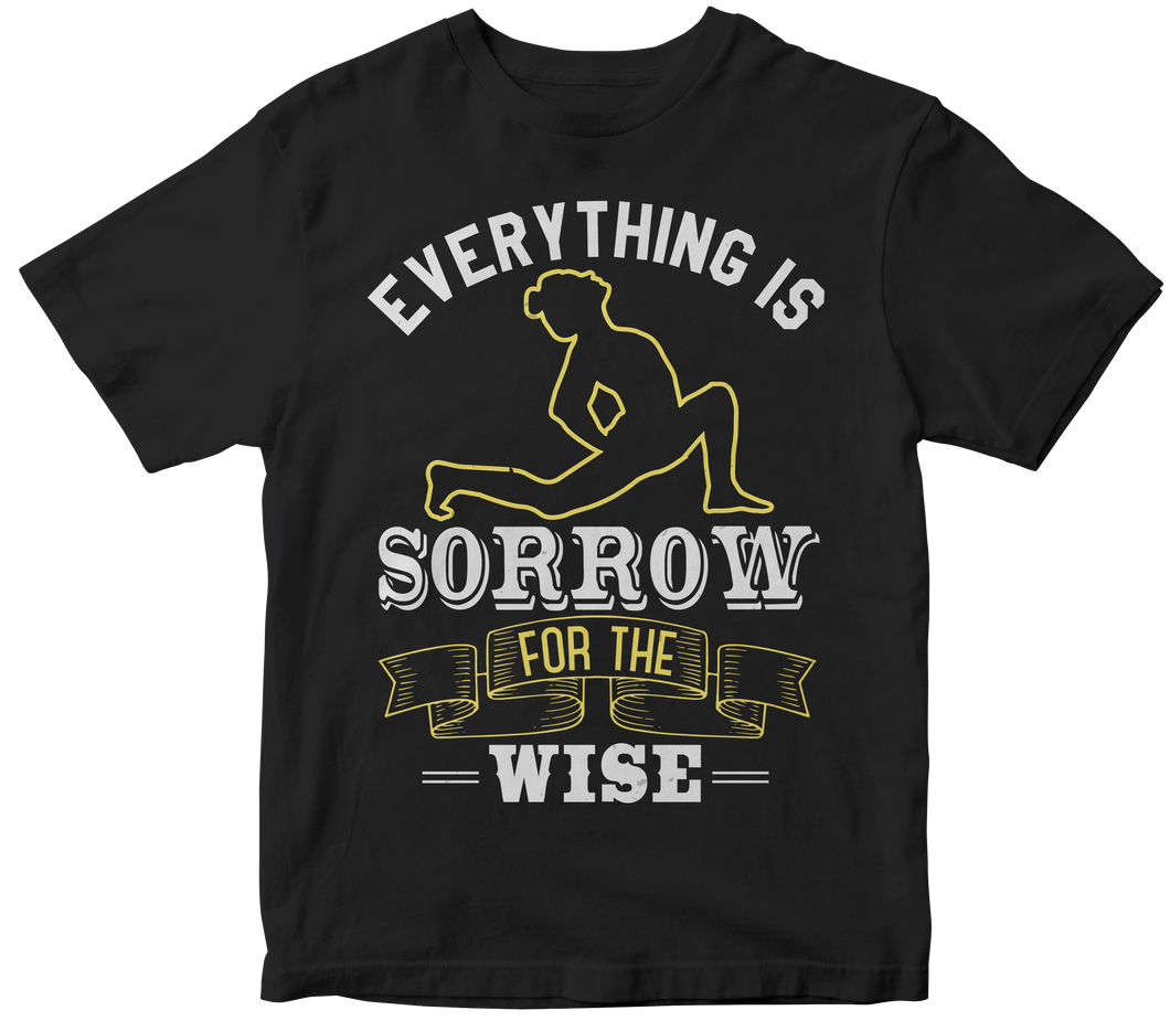Everything is sorrow for the wise - Yoga T-shirt
