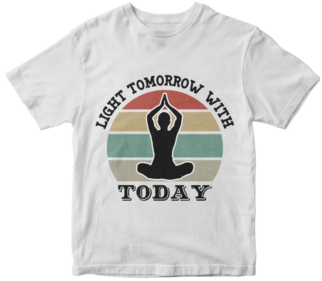 Light tomorrow with today - Yoga T-shirt
