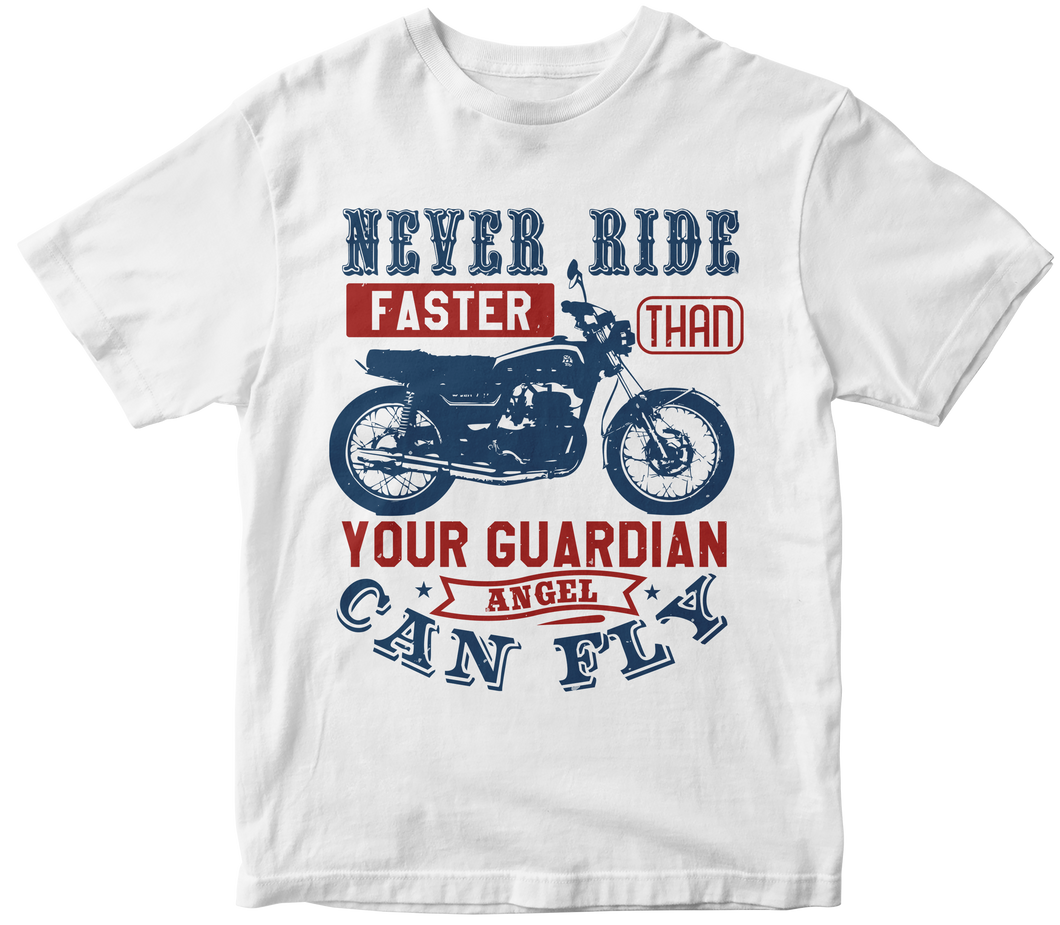Never ride faster than your guardian angel can fly - Motorcycle T-shirt