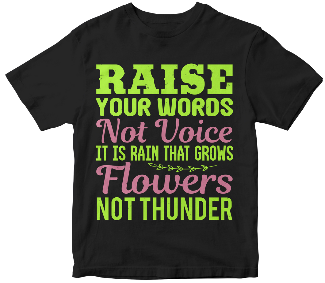 Raise your words, not voice. It is rain that grows flowers not thunder - Yoga T-shirt