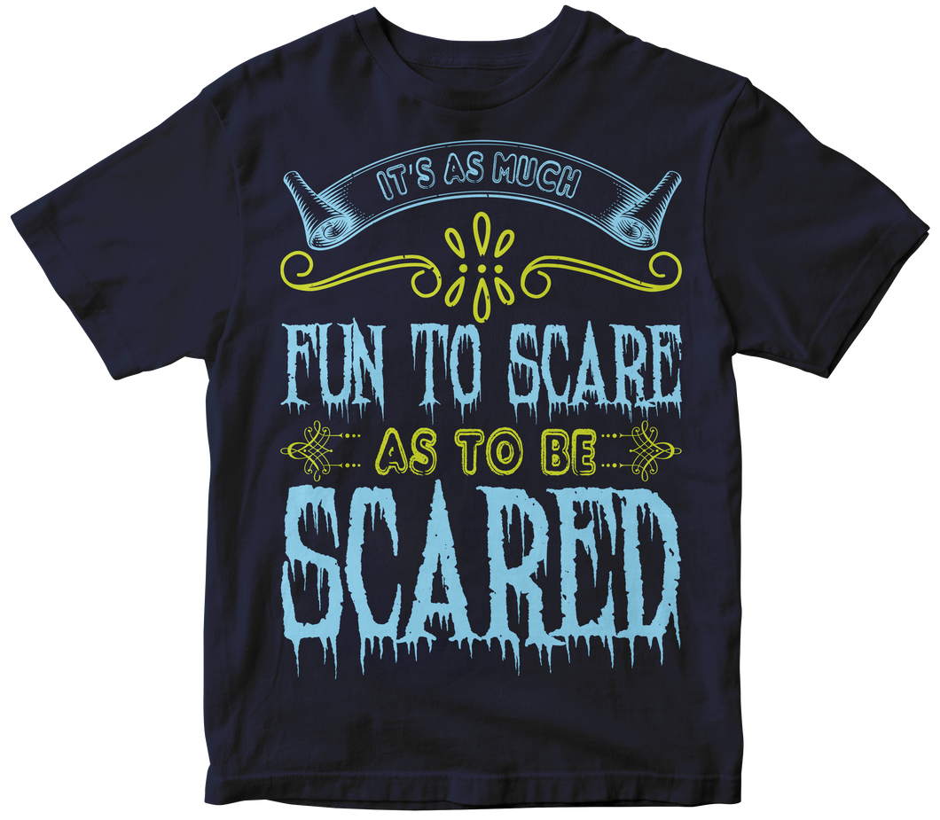 It’s as much fun to scare as to be scared Halloween T-shirt