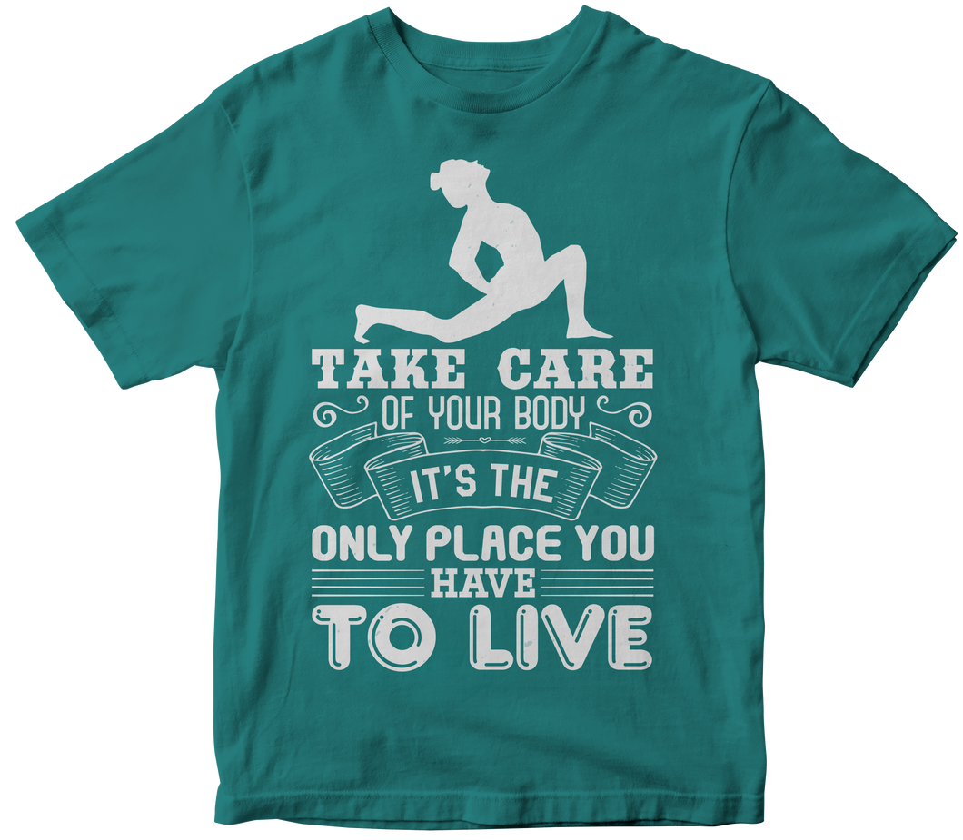 Take care of your body, it’s the only place you have to live - Yoga T-shirt