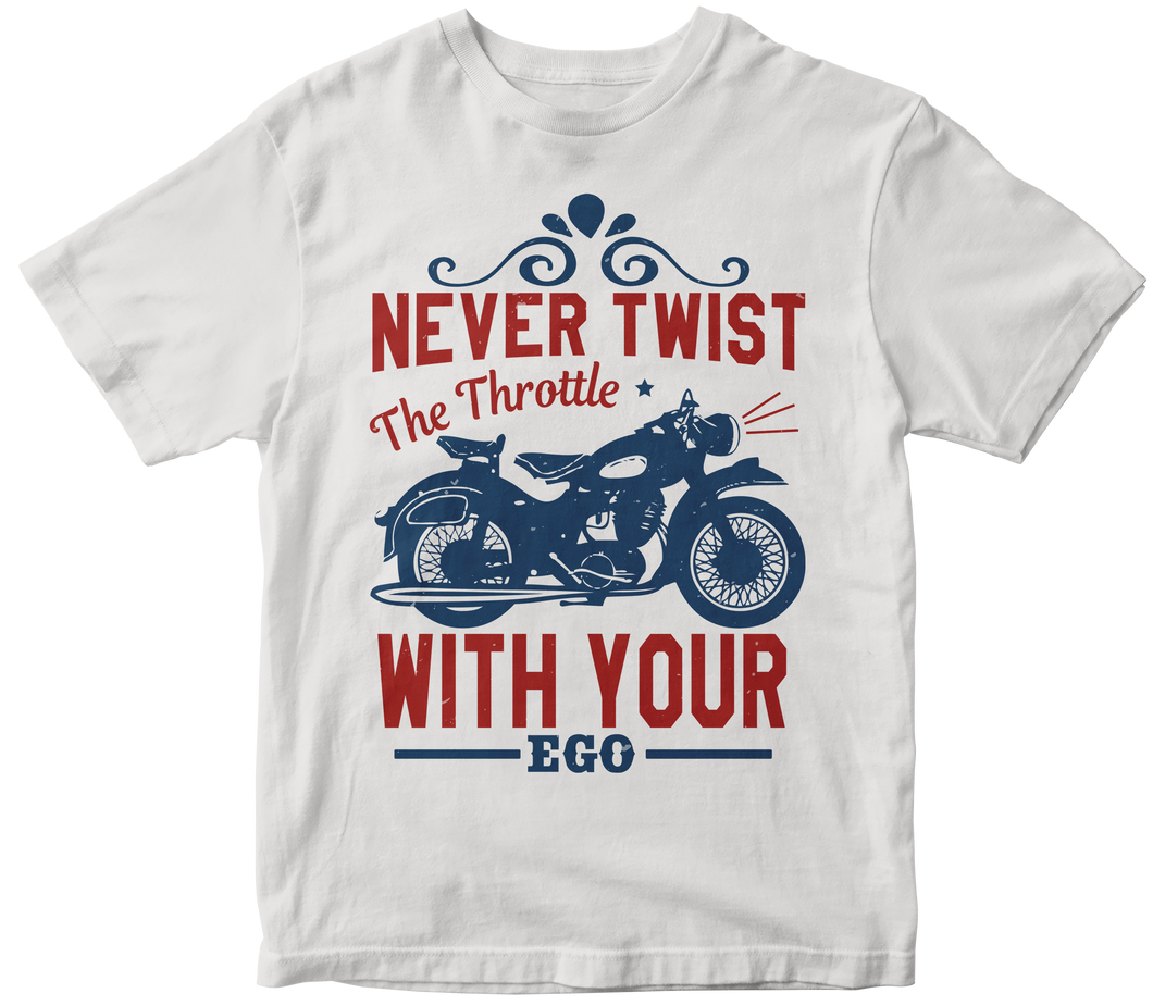 Never twist the throttle with your ego - Motorcycle T-shirt
