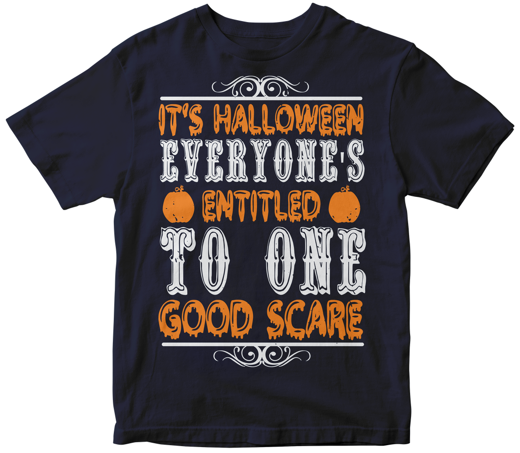 It's Halloween everyone’s entitled to one good scare Halloween T-shirt