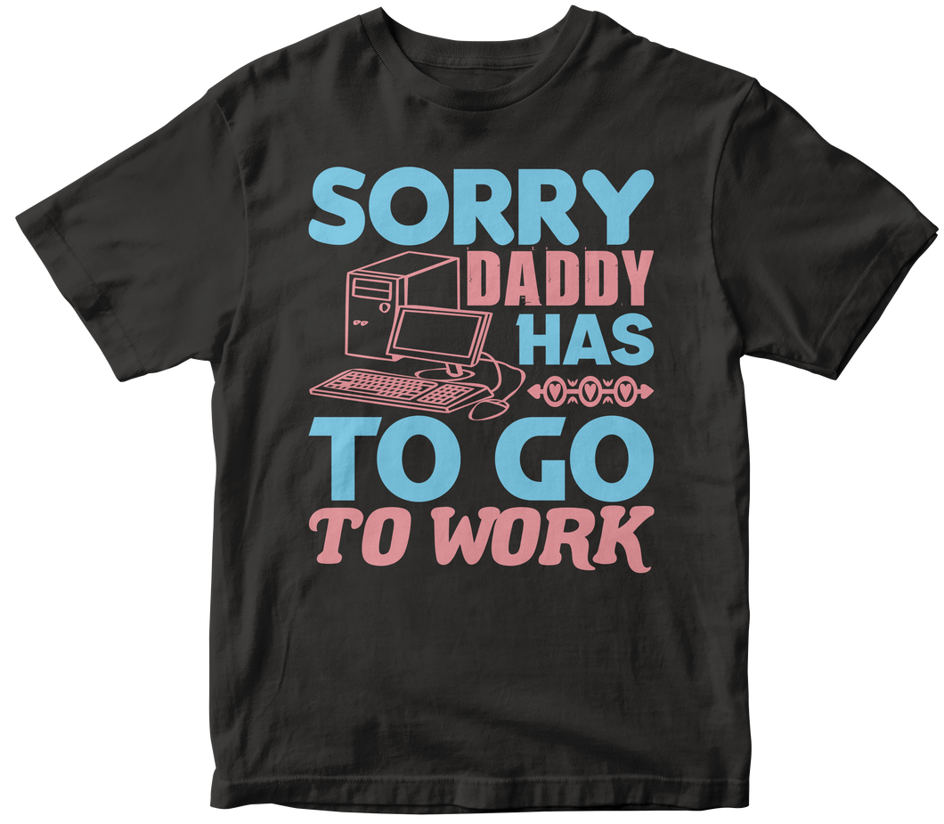 Sorry, Daddy Has To Go To Work - Bulldog T-shirt