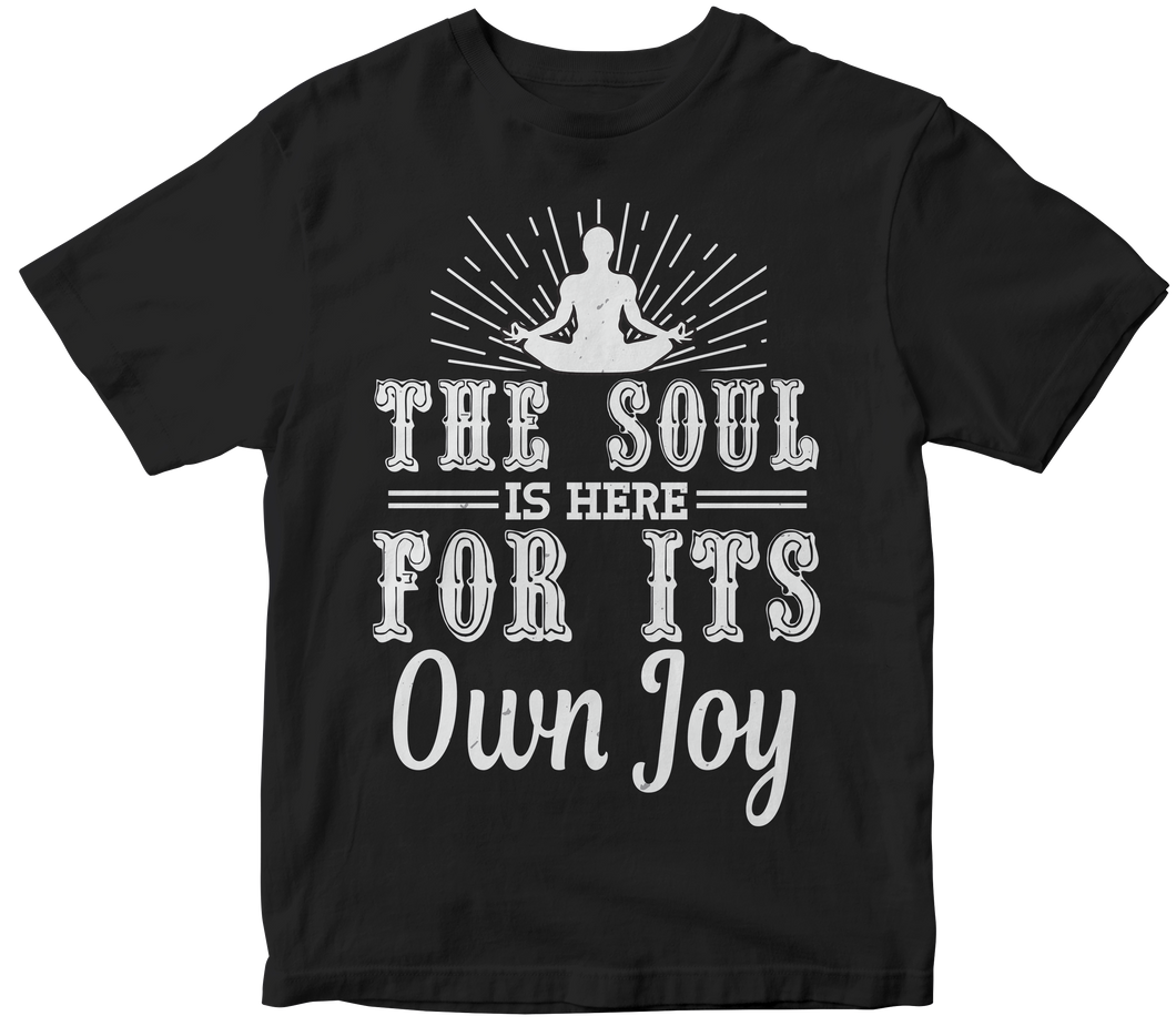 The soul is here for its own joy - Yoga T-shirt