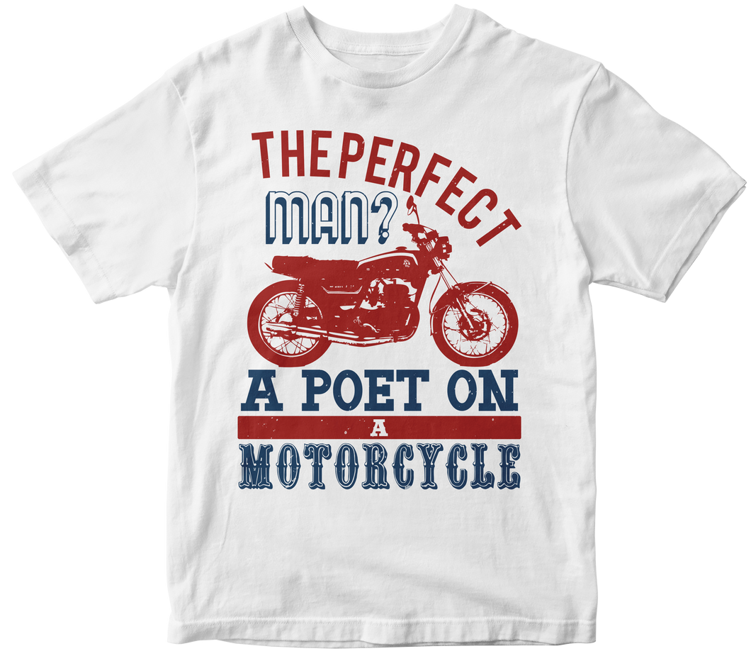 The perfect man A poet on a motorcycle - Motorcycle T-shirt
