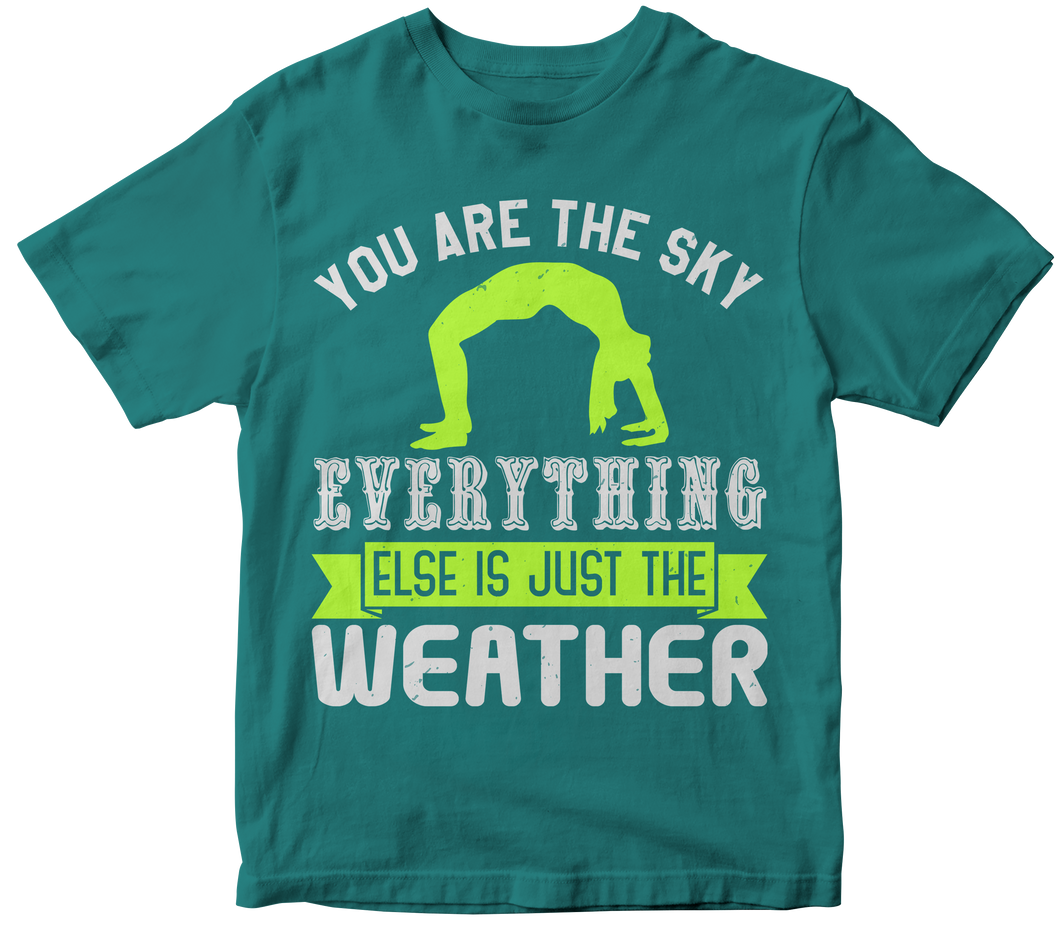You are the sky, everything else is just the weather - Yoga T-shirt