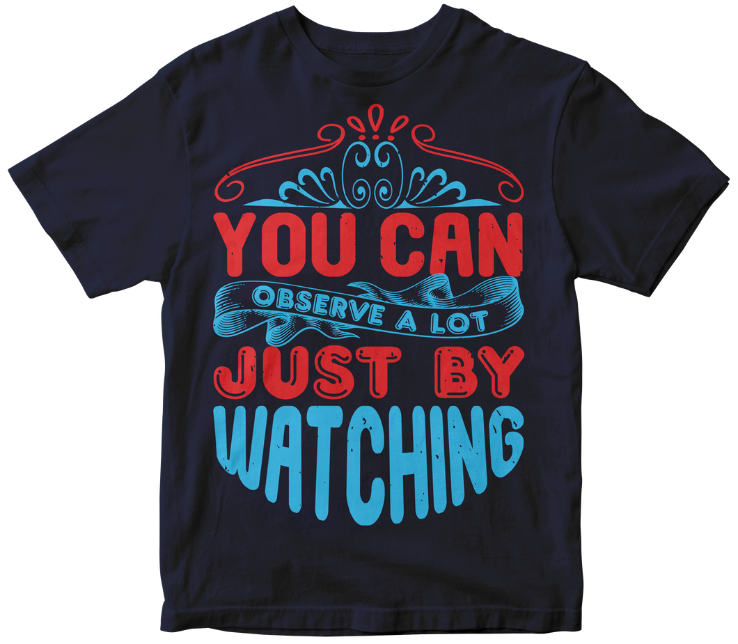 You can observe a lot just by watching - Baseball T-shirt