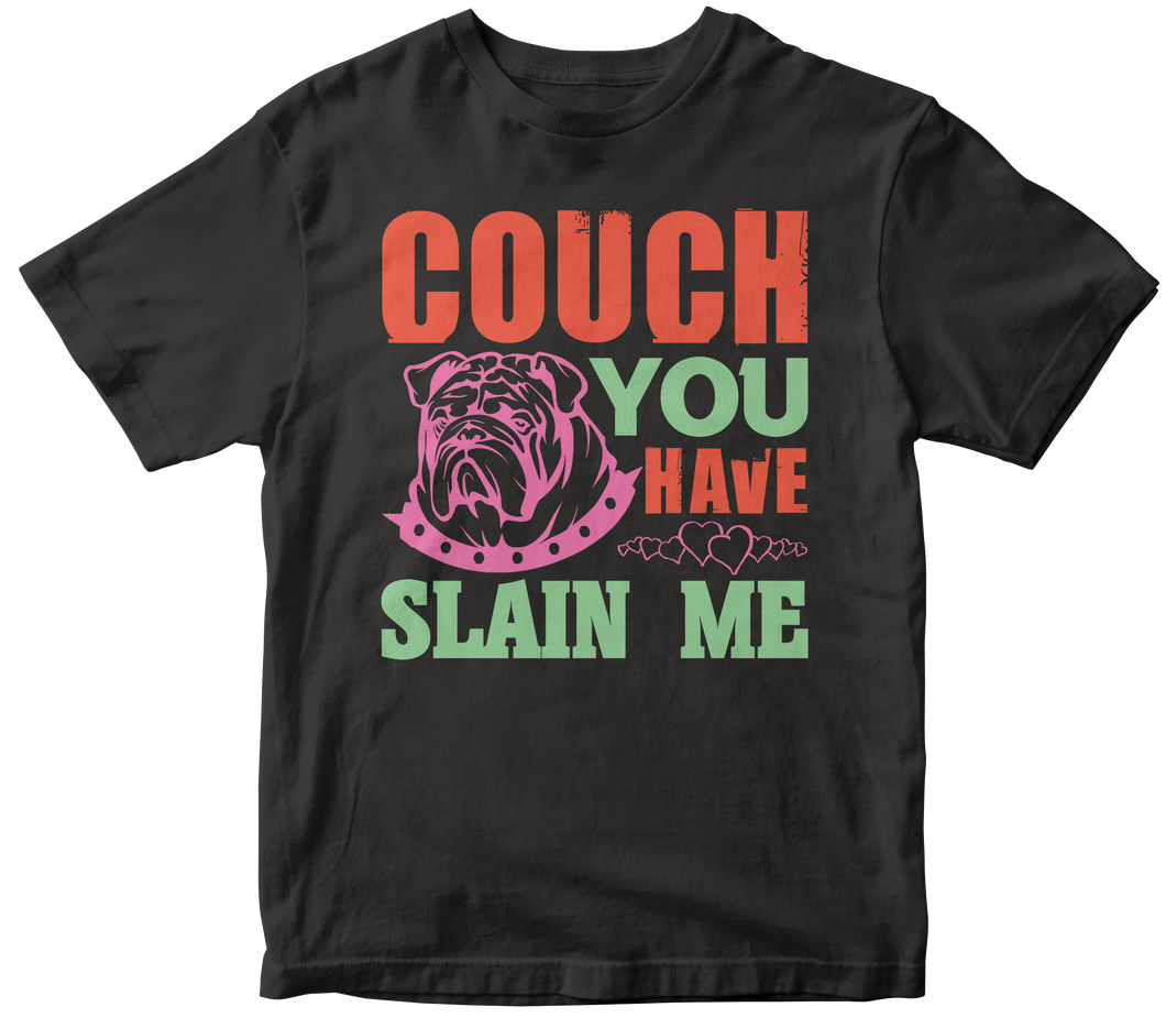 Couch, You Have Slain Me - Bulldog T-shirt